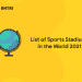 List of Sports Stadiums in the World 2021