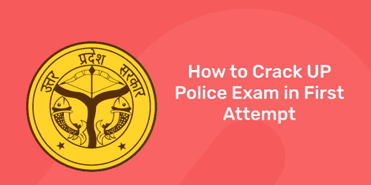 How to Crack UP Police Exam in First Attempt