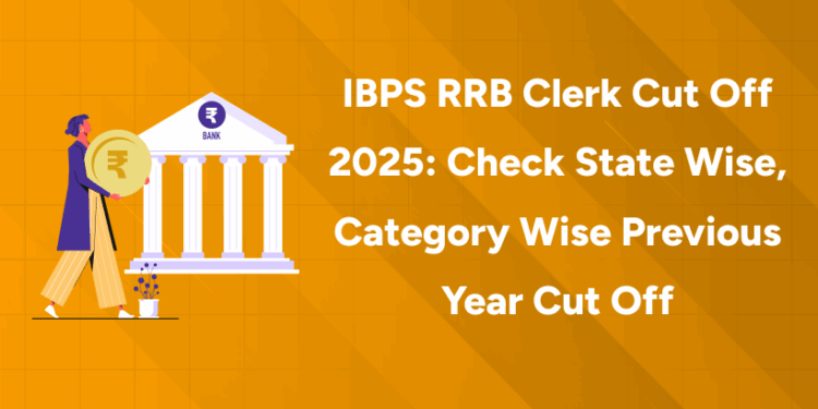 IBPS RRB Clerk Cut Off 2025 Check State wise, Category wise Previous Year Cut Off