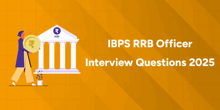 IBPS RRB Officer Interview Questions 2025