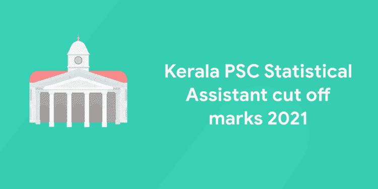 Kerala PSC Statistical Assistant cut off marks 2021