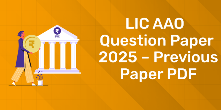 LIC AAO Question Paper 2025 – Previous Paper PDF