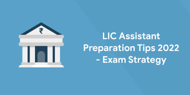 LIC Assistant Preparation Tips 2022 - Exam Strategy