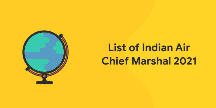 List of Indian Air Chief Marshal 2021