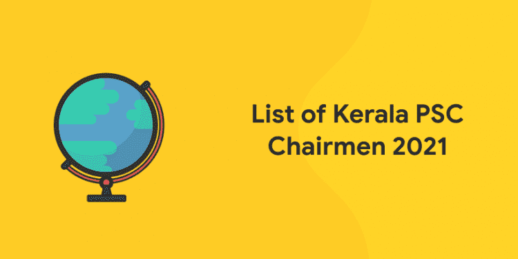 List of Kerala PSC Chairmen 2021
