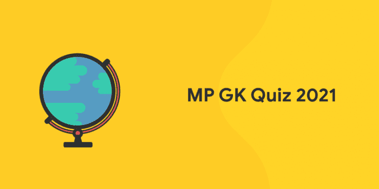 MP GK Quiz 2021