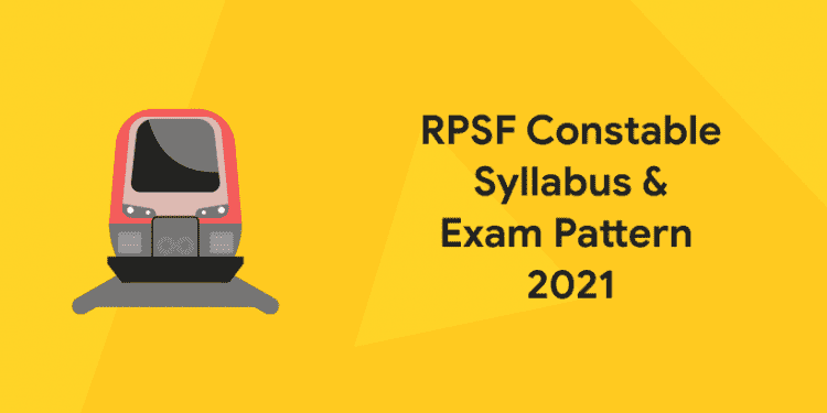 RPSF Constable Syllabus and Exam Pattern 2021