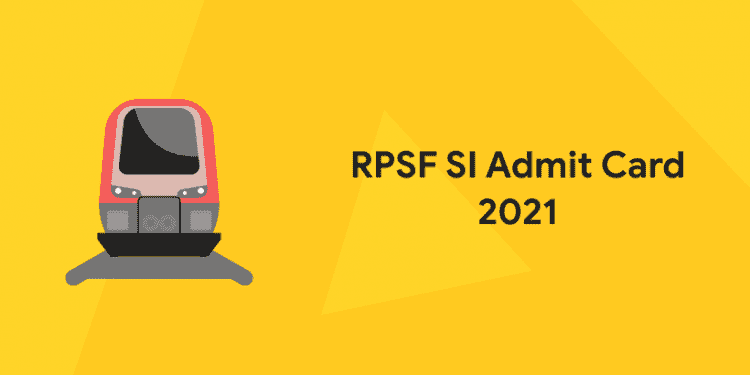RPSF SI Admit Card 2021