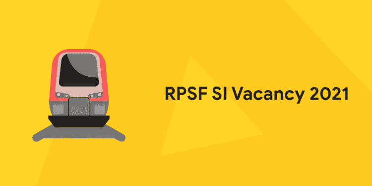 RPSF SI Vacancy 2021