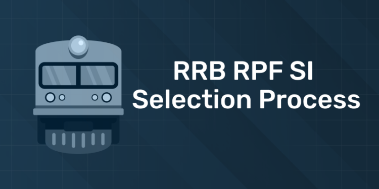 RRB RPF SI Selection Process