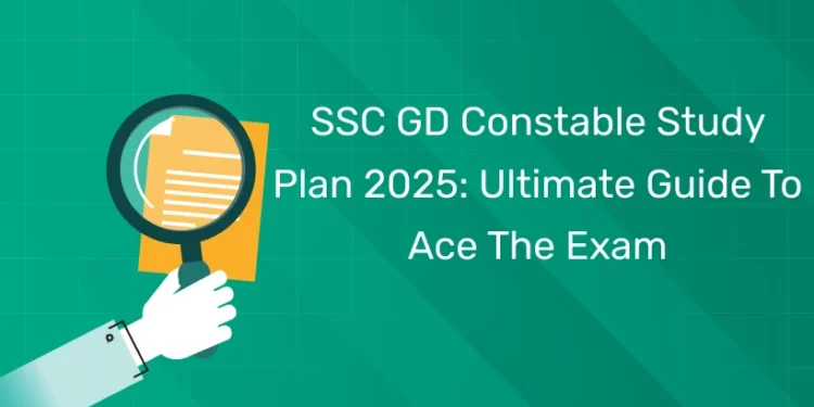 SSC GD Constable Study Plan 2025