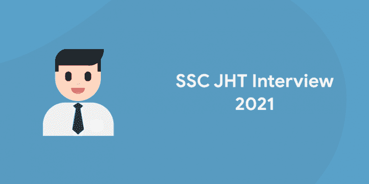 SSC JHT Interview 2021