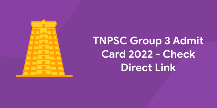 TNPSC Group 3 Admit Card 2022 - Check Direct Link
