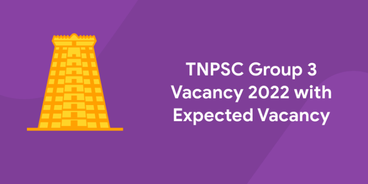 TNPSC Group 3 Vacancy 2022 with Expected Vacancy