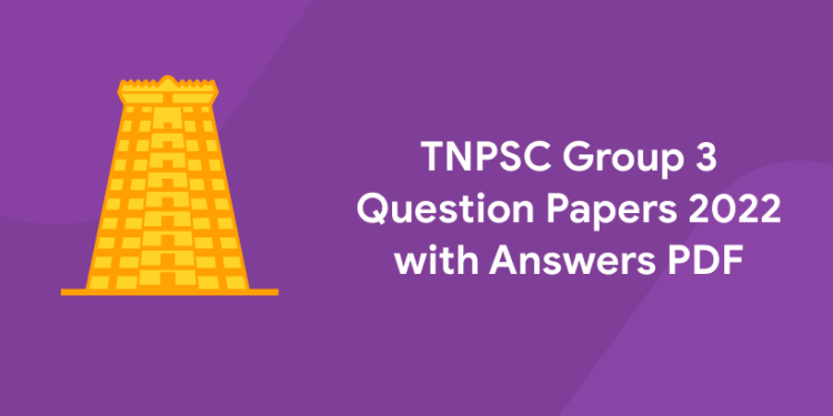 TNPSC Group 3 Question Papers 2022 with Answers PDF