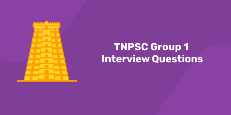 TNPSC Group 1 Interview Questions