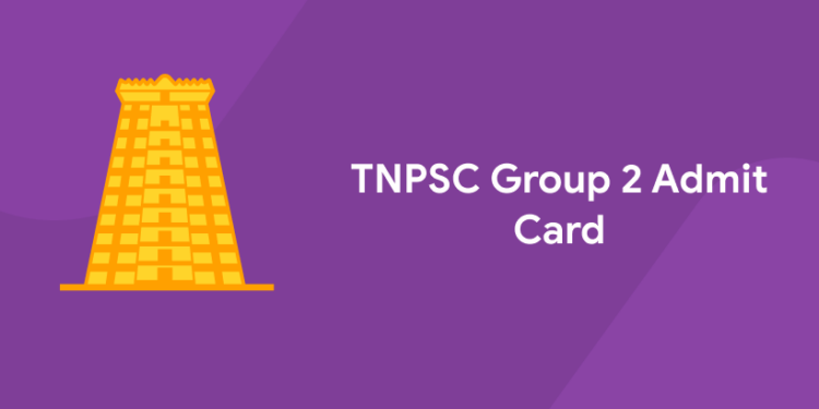 TNPSC Group 2 Admit Card 2022 - Check Direct Link