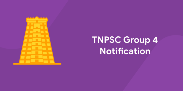 TNPSC Group 4 Exam Notification 2022 - Recruitment TNPSC Group 4 Exam Notification 2022 - Recruitment