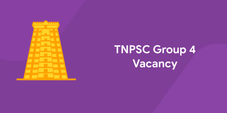 TNPSC Group 4 Vacancy 2022 with Expected Vacancy