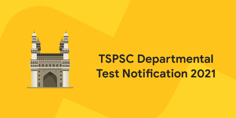 TSPSC Departmental Test Notification 2021