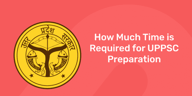 Time Required for UPPSC Preparation