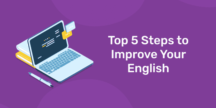 Top 5 Steps to Improve Your English