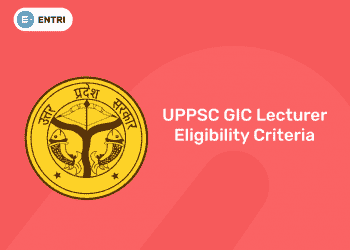 UPPSC GIC Lecturer Eligibility Criteria