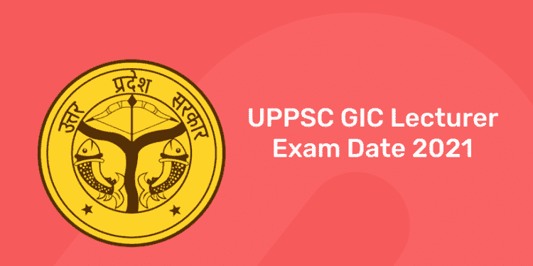 UPPSC GIC Lecturer Exam Date 2021