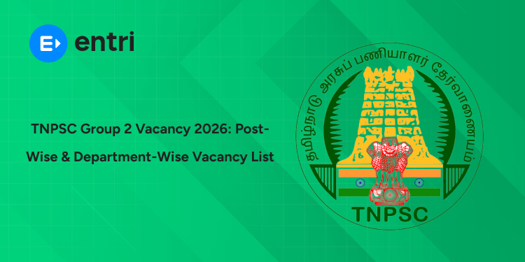 TNPSC Group 2 Vacancy 2026: Post-Wise, Department-Wise Vacancy List & Reservation Details