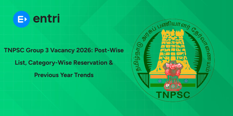 TNPSC Group 3 Vacancy 2026: Post-Wise Vacancy List, Category-Wise Reservation & Previous Year Trends