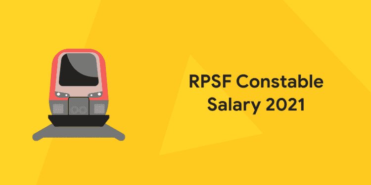 RPSF Constable Salary 2021