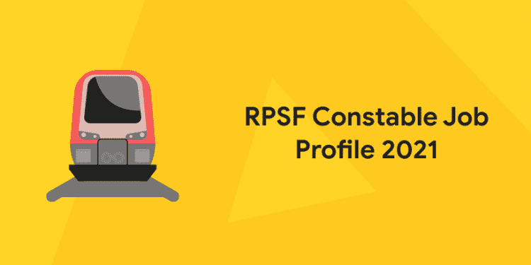 RPSF Constable Job Profile 2021 - Duties, Career Growth, Work-Life