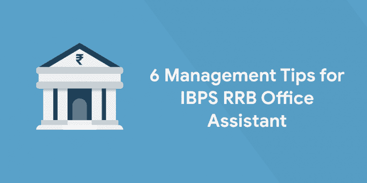 6 Management Tips for IBPS RRB Office Assistant