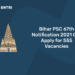 bpsc 67th notification 2021 out for 555 vacancies