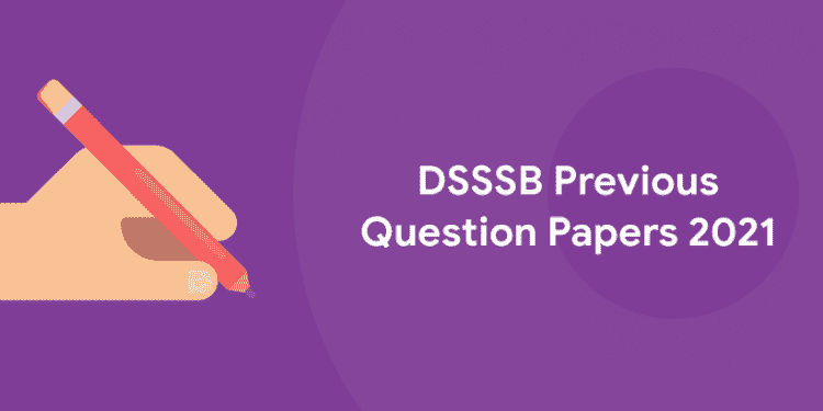 DSSSB Previous Question Papers 2021