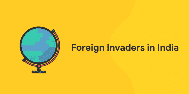 Foreign Invaders in India