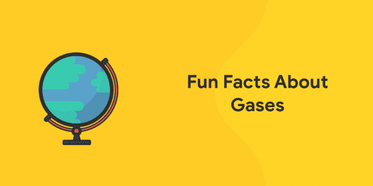 Fun Facts About Gases
