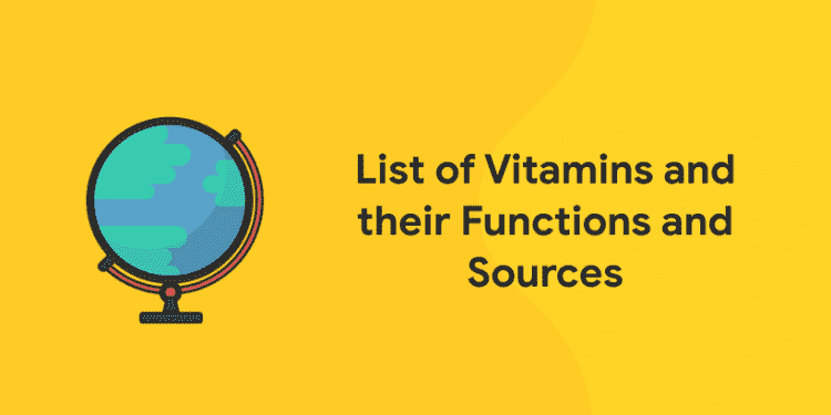 List of Vitamins and their Functions and Sources