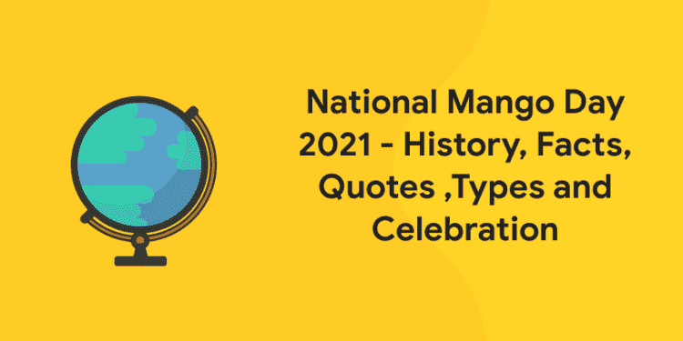 National Mango Day 2021- History, Facts, Quotes ,Types and Celebration