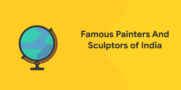 Famous Painters And Sculptors of india