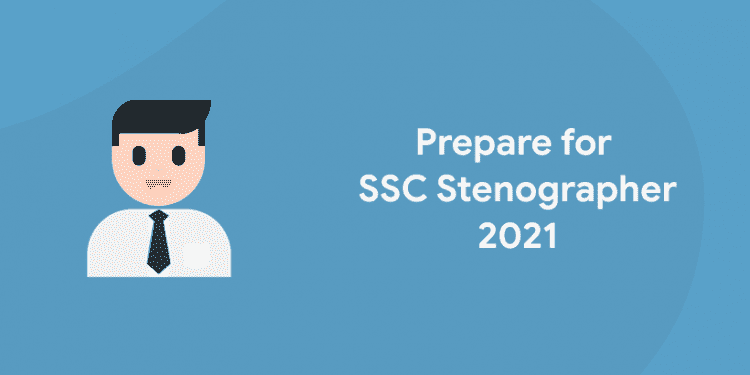 How to Prepare for SSC Stenographer Exam 2021