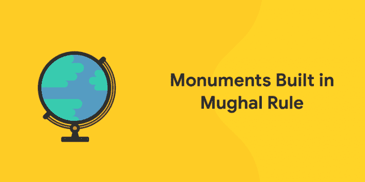 Monuments Built in Mughal Rule