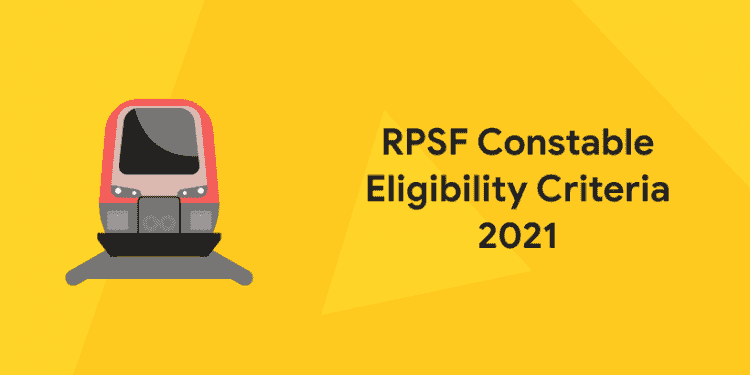 RPSF Constable Eligibility Criteria 2021