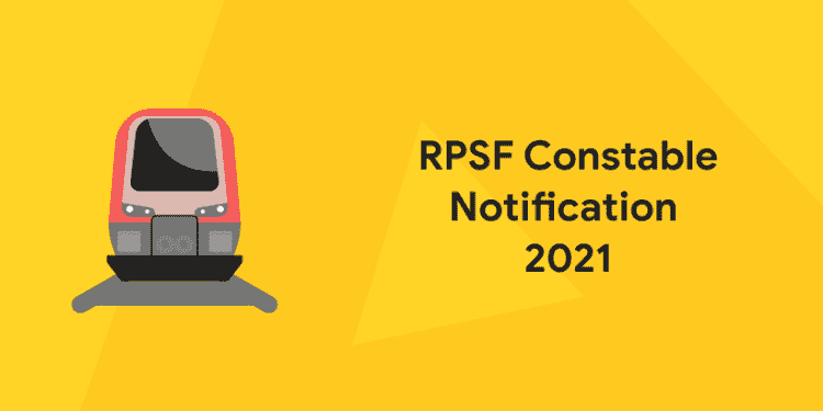 RPSF Constable Notification 2021