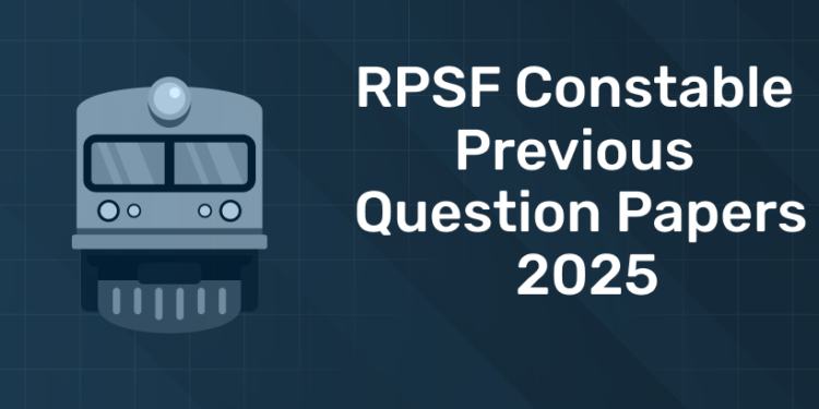 RPSF Constable Previous Question Papers 2025