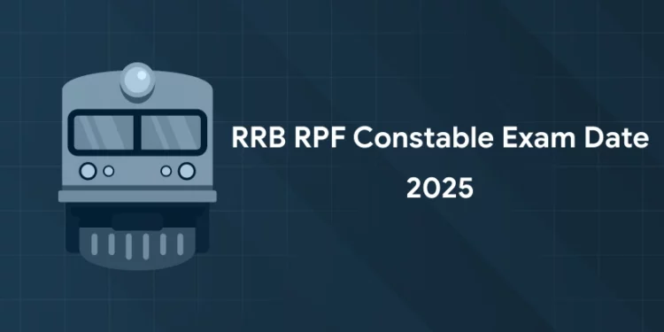 RRB RPF Constable Exam Date 2025