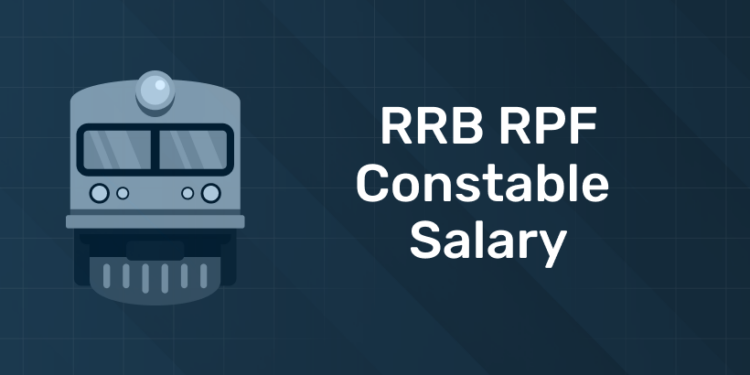 RRB RPF Constable Salary