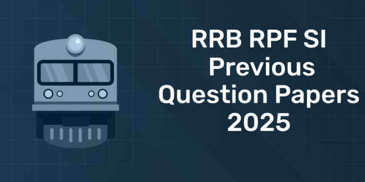 RRB RPF SI Previous Question Papers 2025