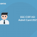 SSC CISF ASI Admit Card 2021