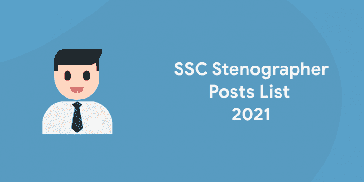 SSC Stenographer Posts List 2021